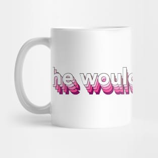 he would love first x hwlf Mug